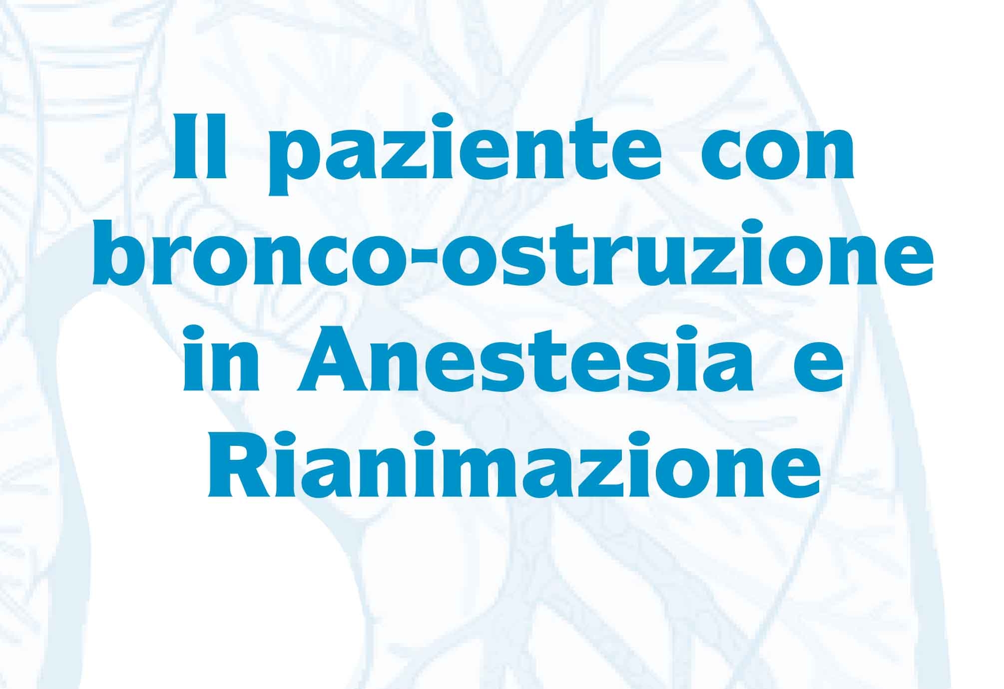 Il Paziente con Bronco-ostruzione in Anestesia e Rianimazione